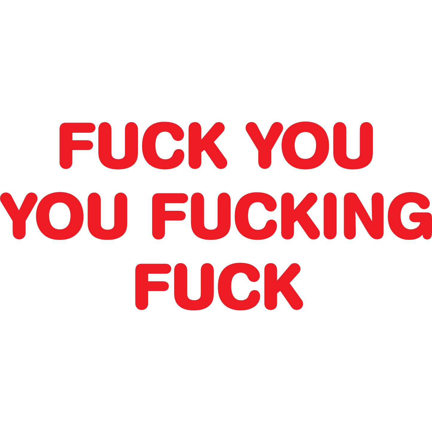 Funny T-Shirts design "Fuck You You Fucking Fuck"
