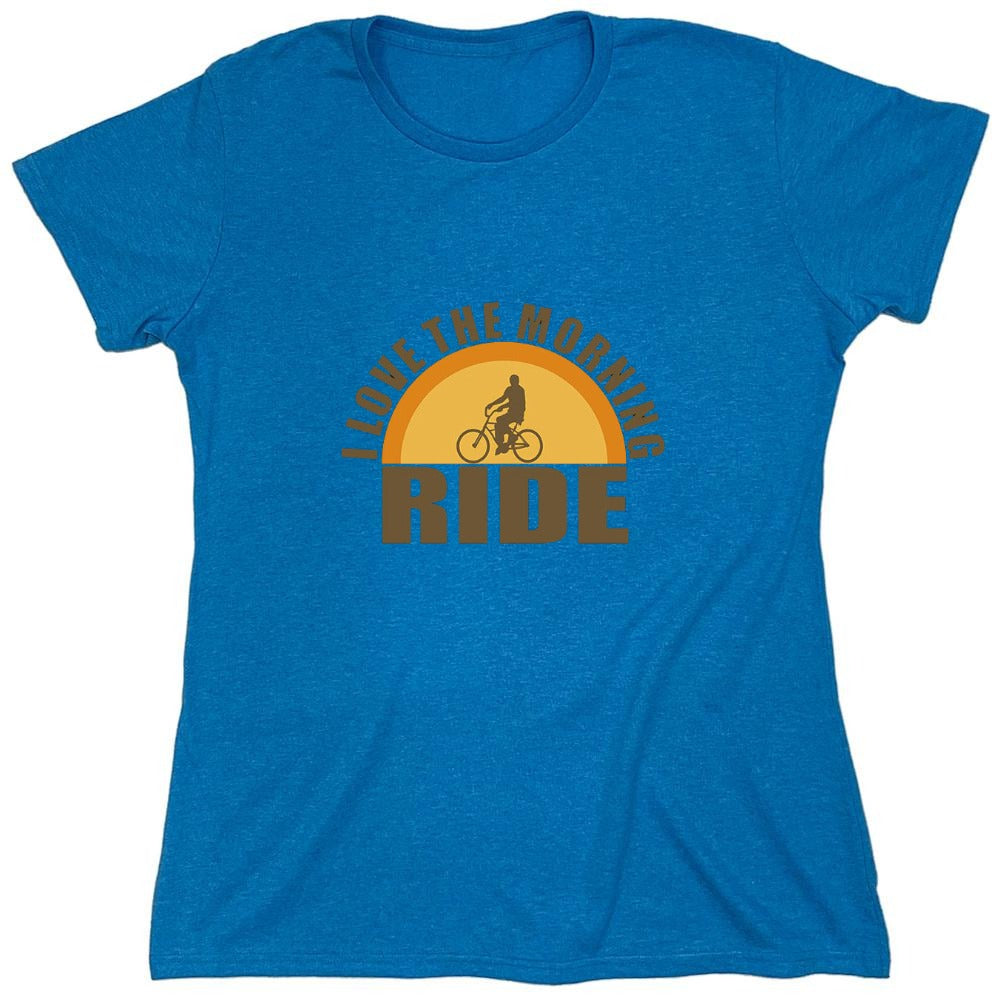 Funny T-Shirts design "I Love The Morning Ride T-Shirt - Womens"