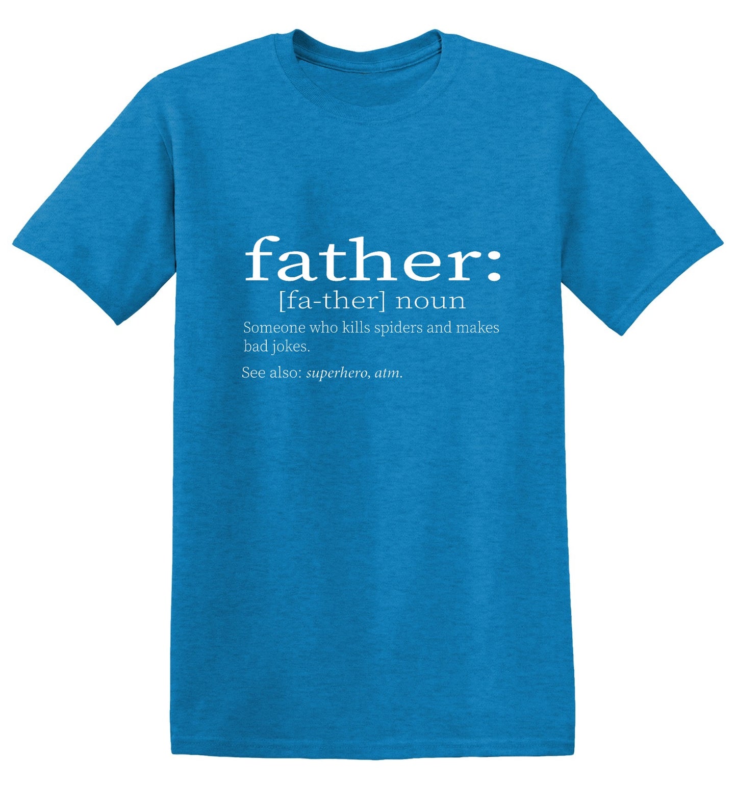 Funny T-Shirts design "Father: Someone Who Kills Spiders And Makes Bad Jokes."