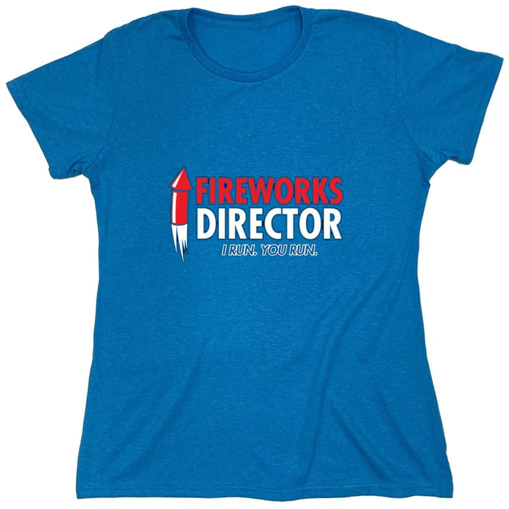 Funny T-Shirts design "Fireworks Director. I Run, You Run - July 4th T-Shirt - Womens"