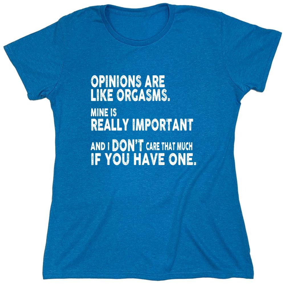 Funny T-Shirts design "Opinions Are Like Orgasms - Womens"