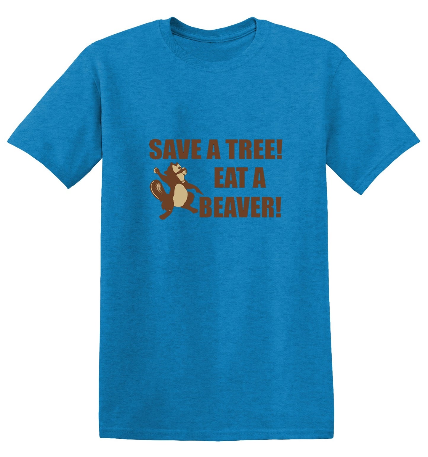 Funny T-Shirts design "Save A Tree, Eat A Beaver"