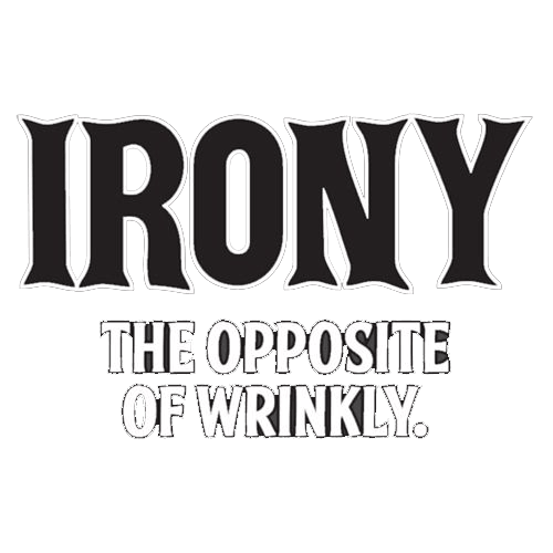 Funny T-Shirts design "Irony Opposite Of Wrinkly"