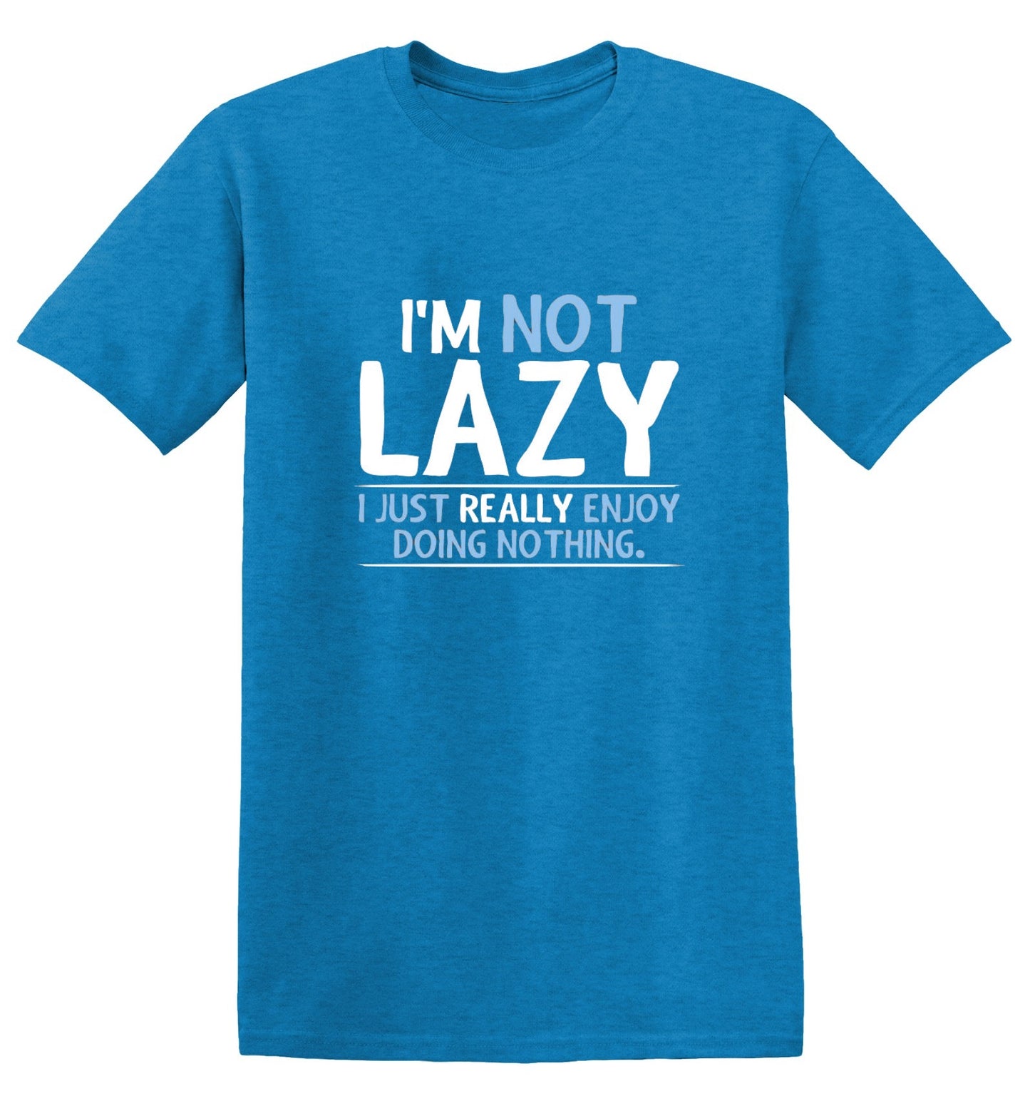 Funny T-Shirts design "I'm Not Lazy, I Just Enjoy Doing Nothing"