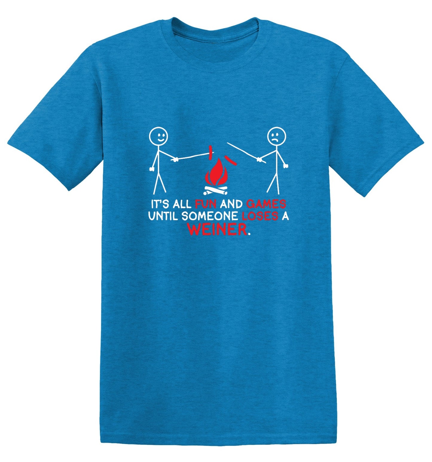 Funny T-Shirts design "It's All Fun And Games Until Someone Looses A Weiner"