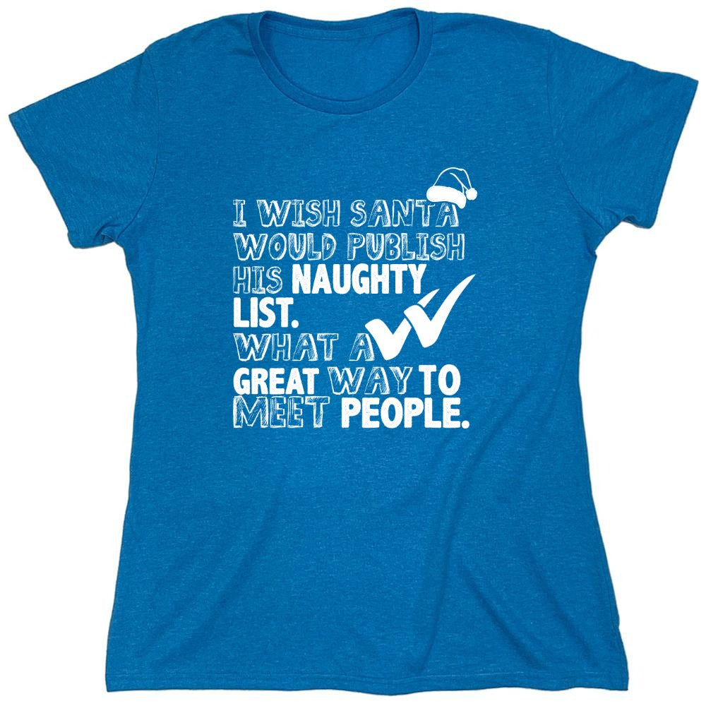 Funny T-Shirts design "I Wish Santa Would Publish His Naughty List - Womens"