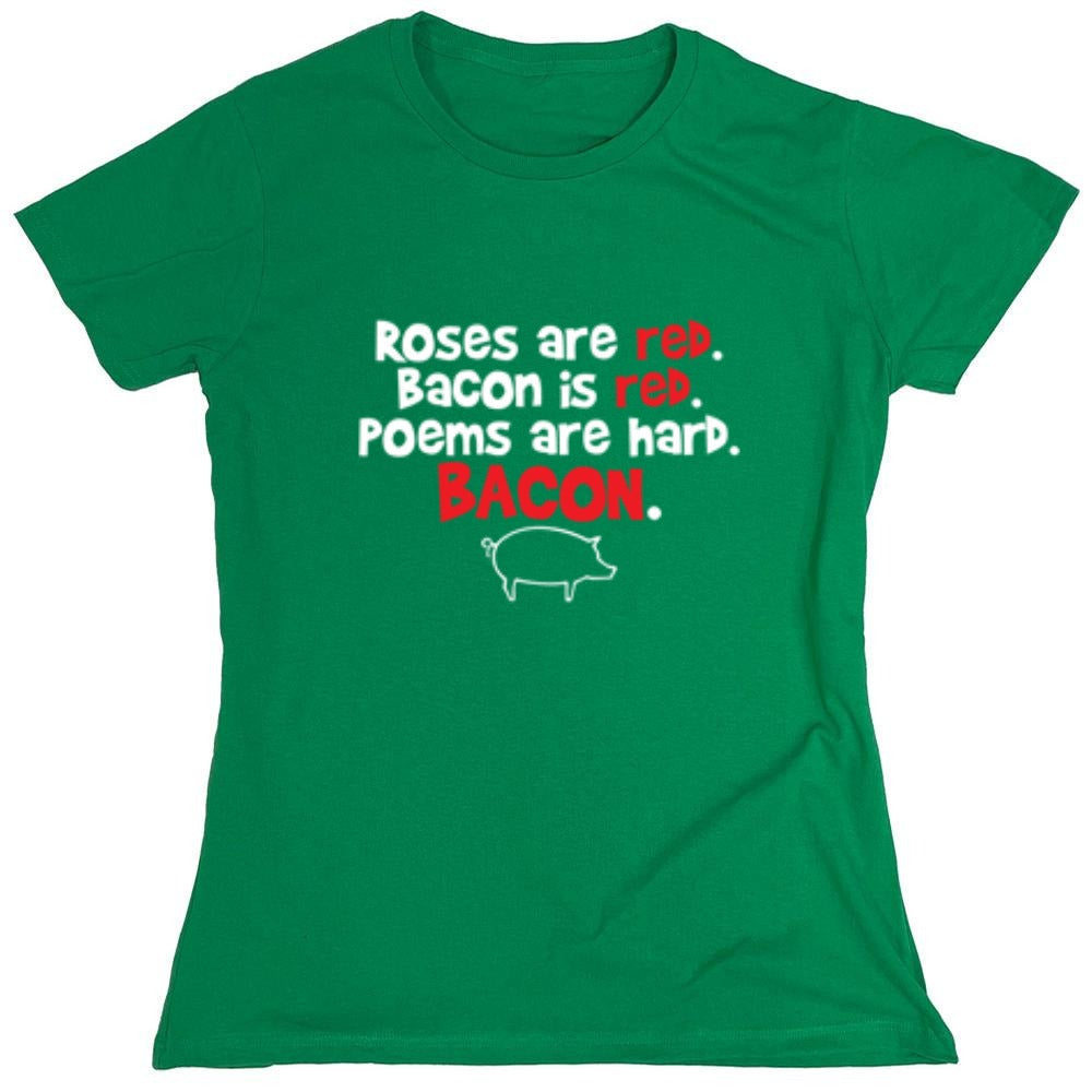 Funny T-Shirts design "Roses Are Red. Bacon Is Red. Poems Are Hard. BACON - Womens"