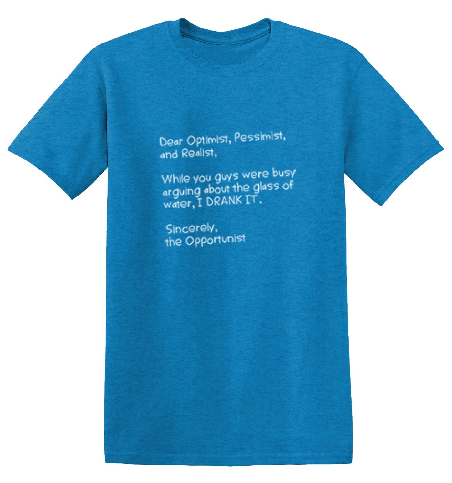 Funny T-Shirts design "Dear Optimist Pessimist And Realist, While You Guys Were Busy Arguing - Tall Tee"