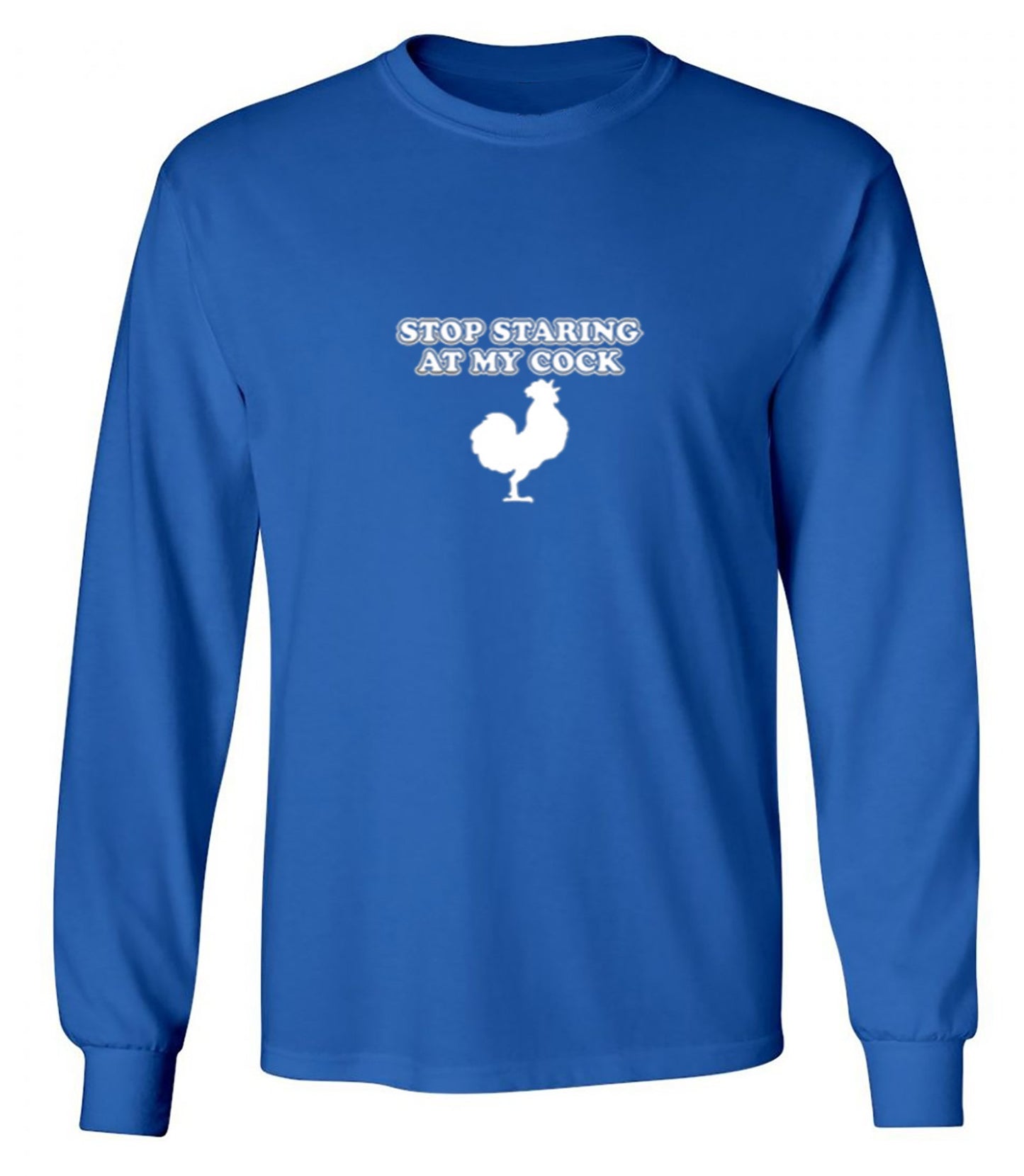 Funny T-Shirts design "Stop Staring At My Cock - Long Sleeve"