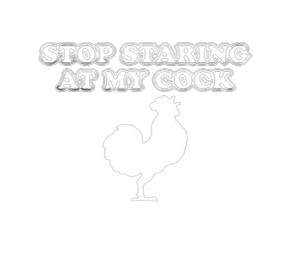 Funny T-Shirts design "Stop Staring At My Cock"