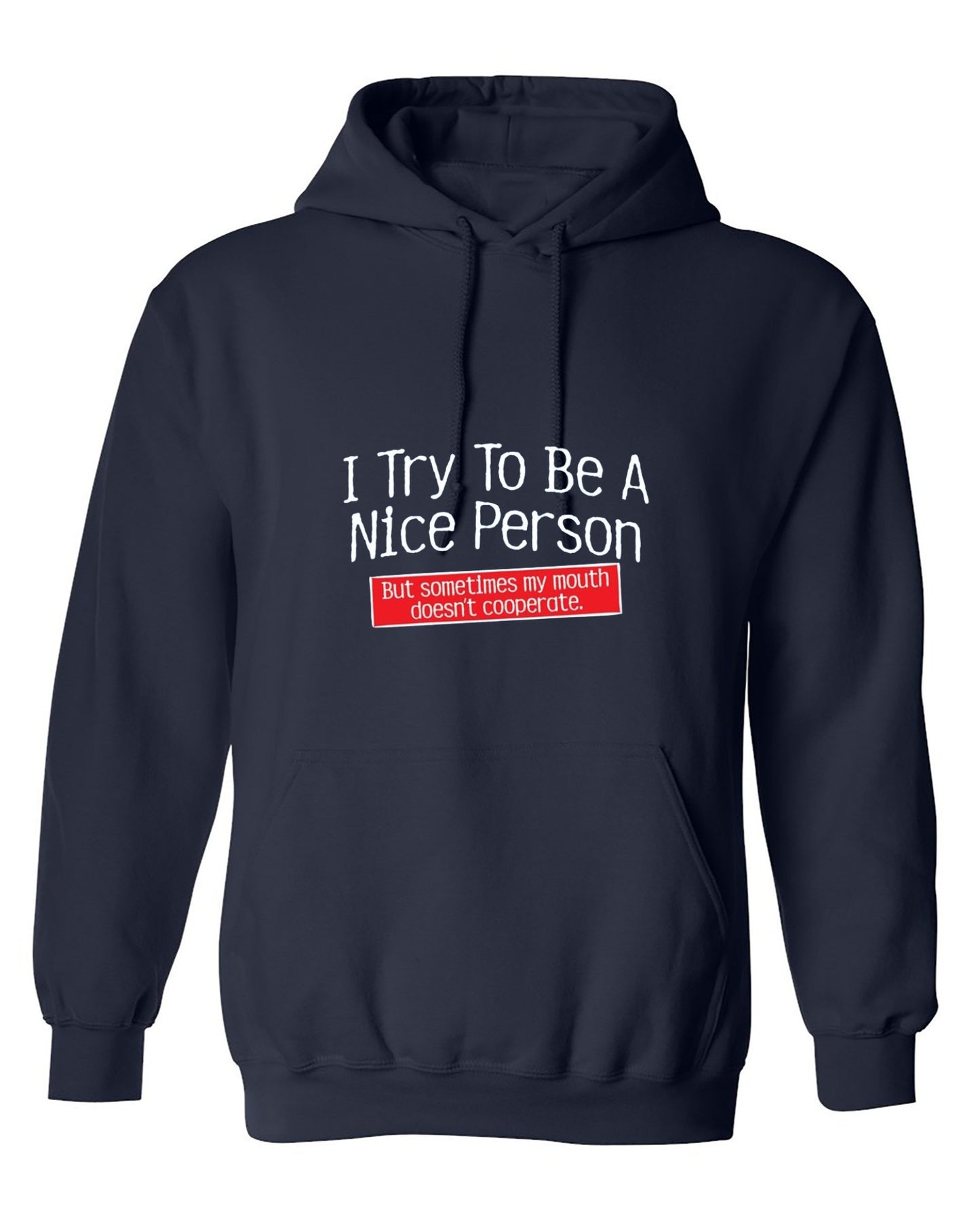 Funny T-Shirts design "I Try To Be A Nice Person. But My Mouth Doesn't Cooperate - Hoodie"