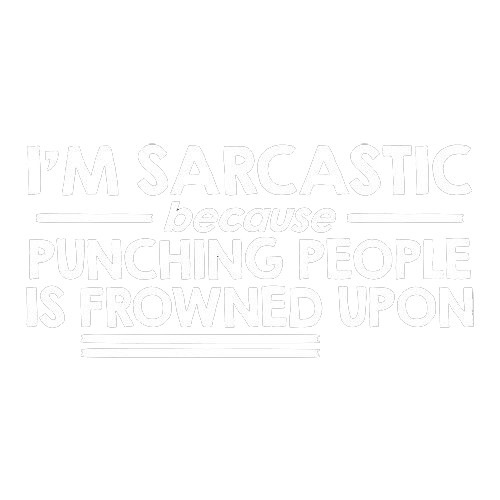 Funny T-Shirts design "I'm Sarcastic Because Punching People Is Frowned Upon"