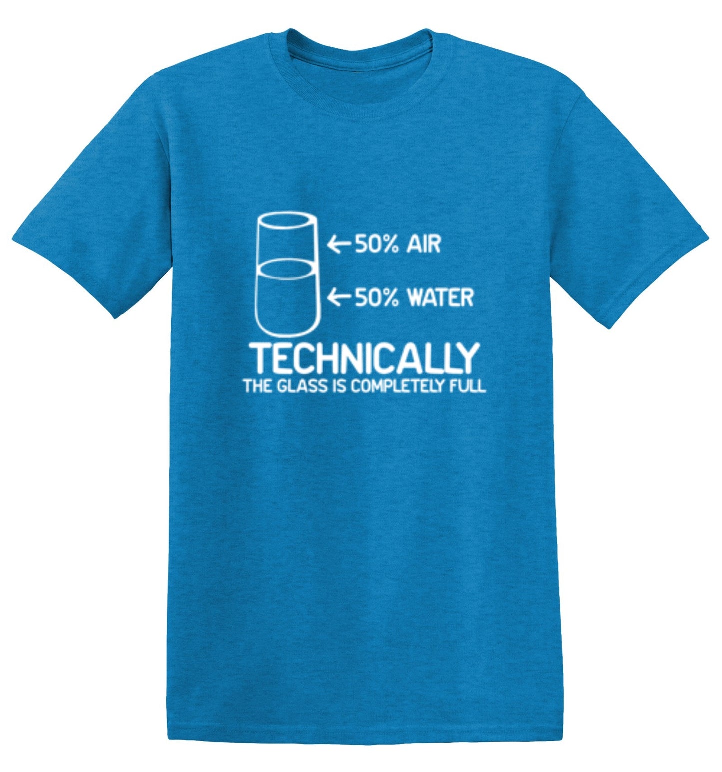 Funny T-Shirts design "Technically The Glass Is Completely Full"