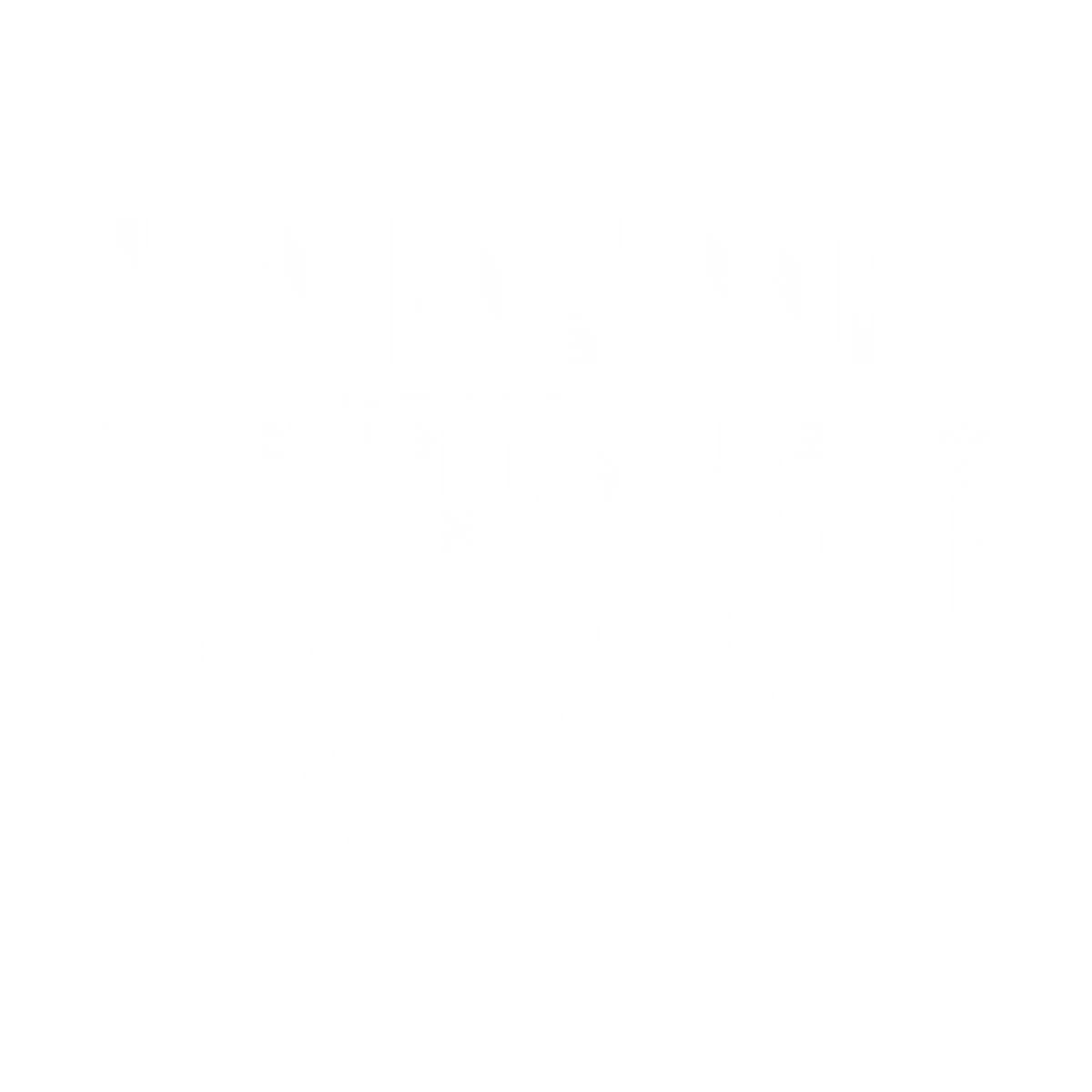 Funny T-Shirts design "I'm Not For Everyone"