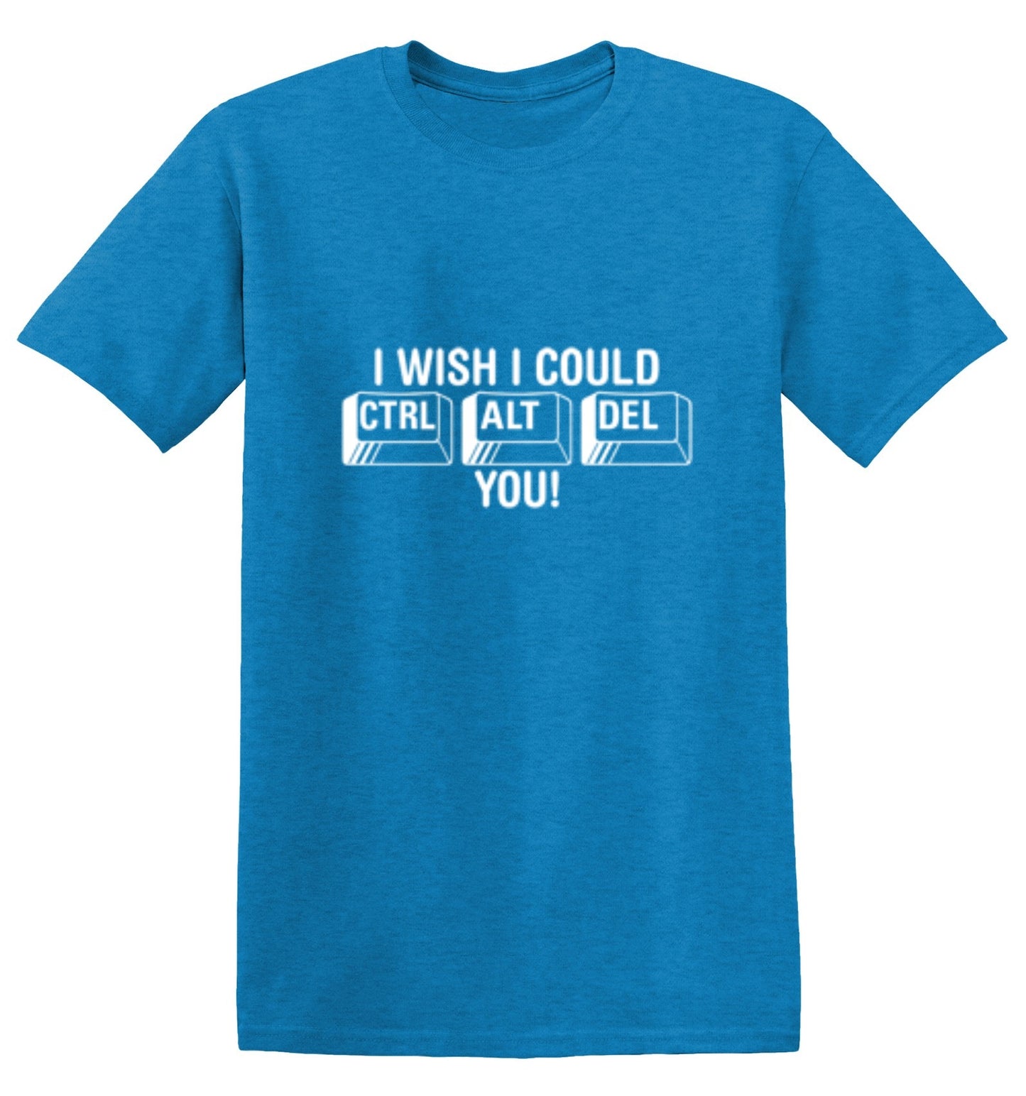 Funny T-Shirts design "I Wish I Could Ctrl Al Del You!"