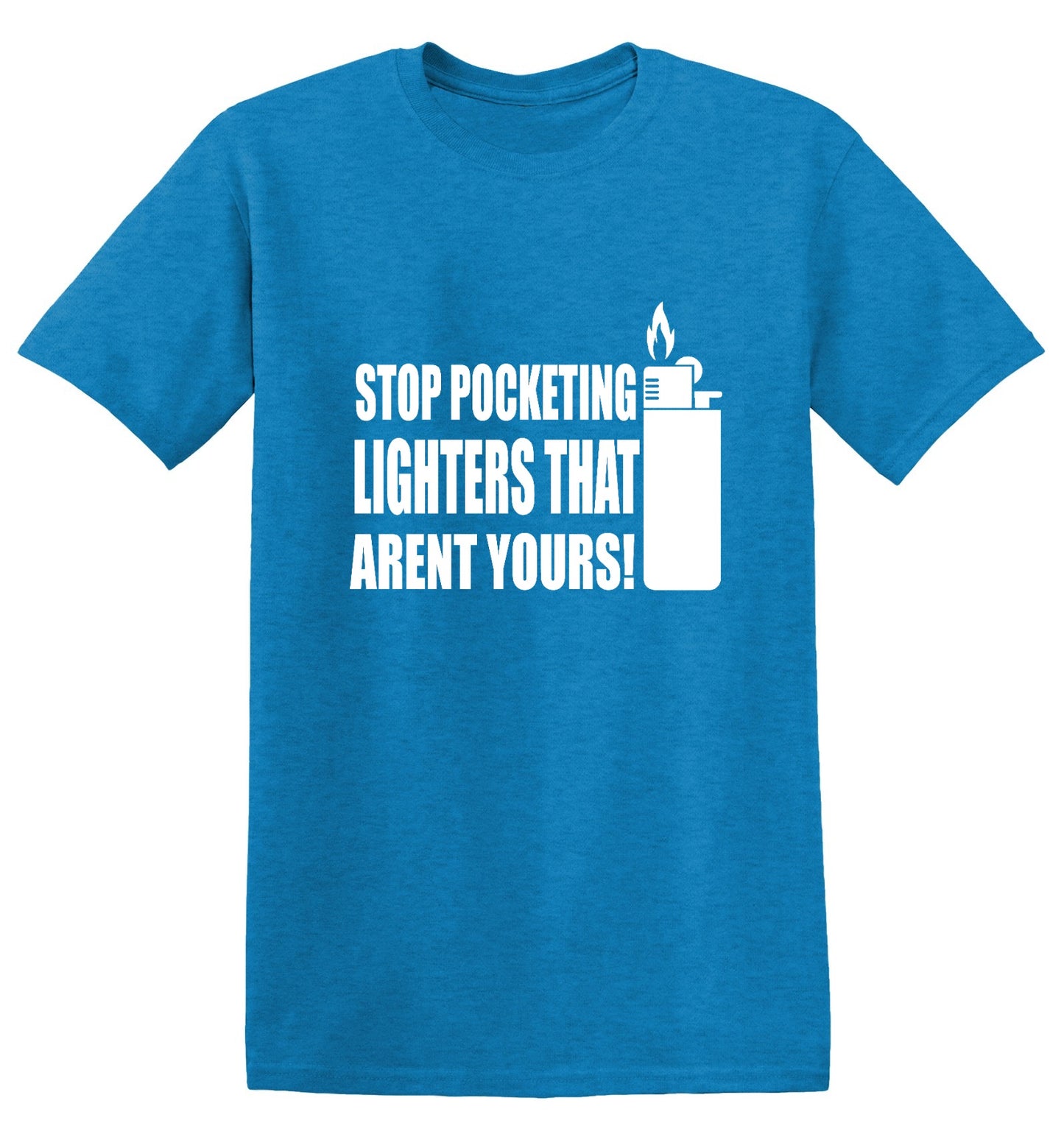 Funny T-Shirts design "Stop Pocketing Lighters That Arent Yours! - Youth"
