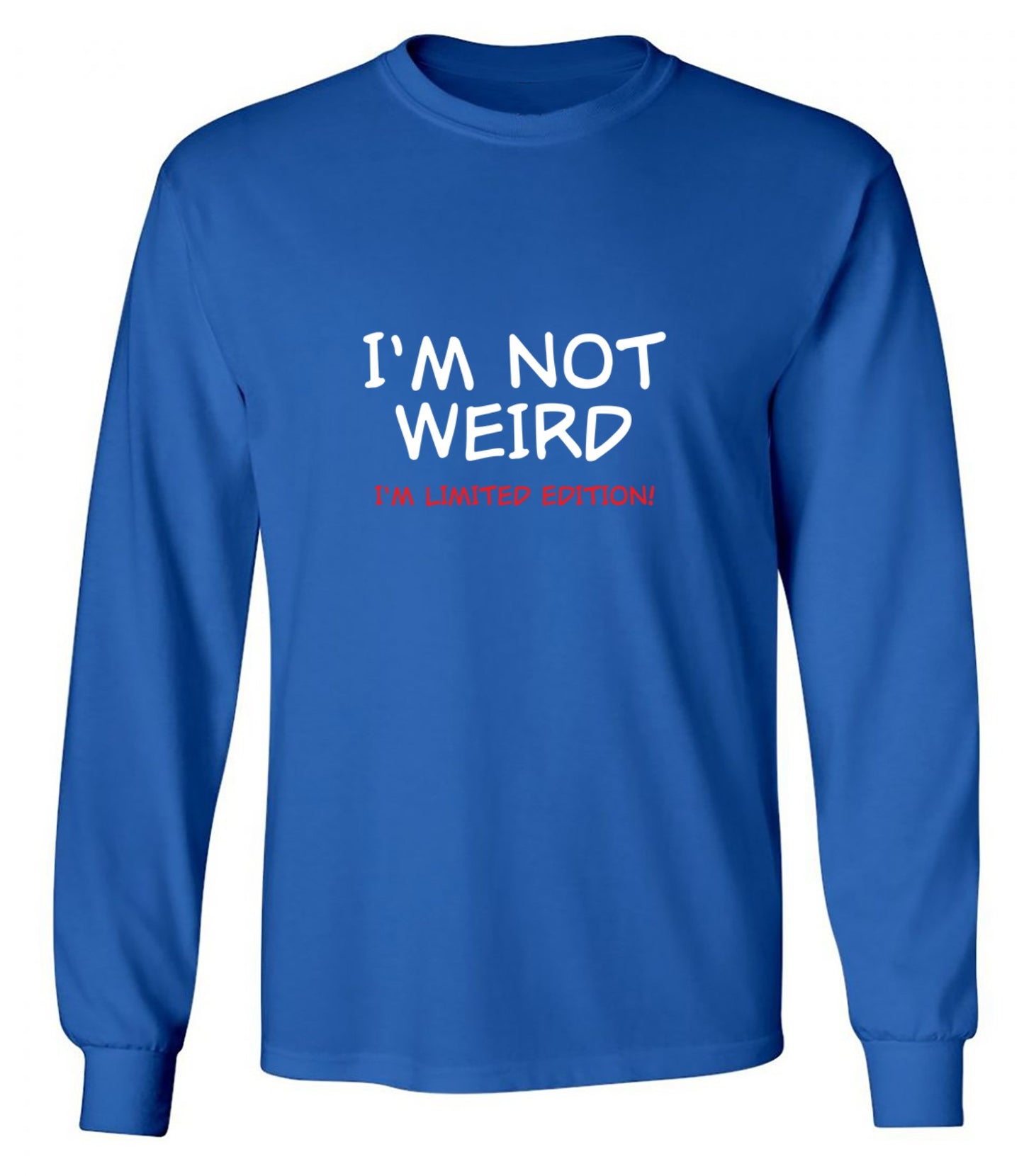 Funny T-Shirts design "I'm Not Weird I'm Limited Edition - Long Sleeve"