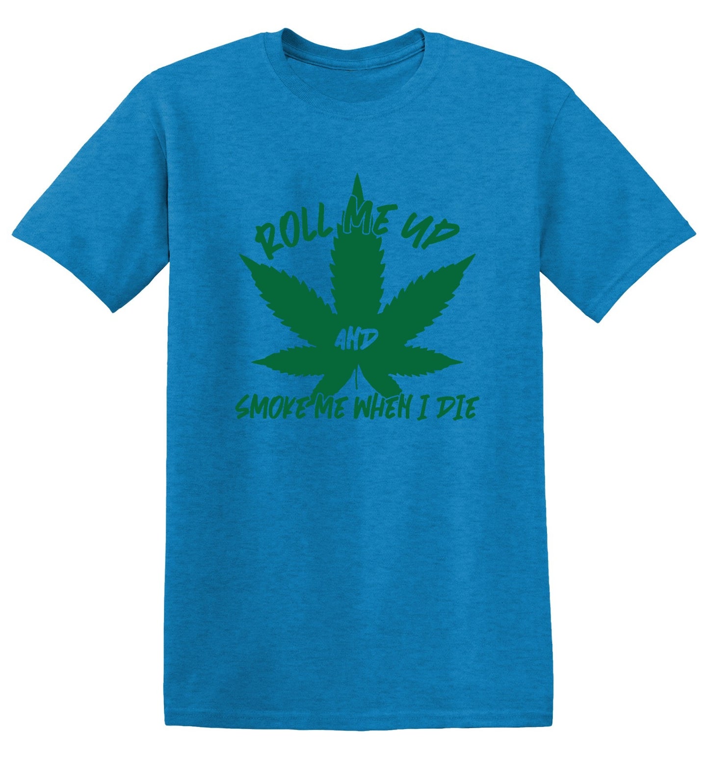 Funny T-Shirts design "Roll Me Up And Smoke Me When I Die T-Shirt - Ring Spun Tee"