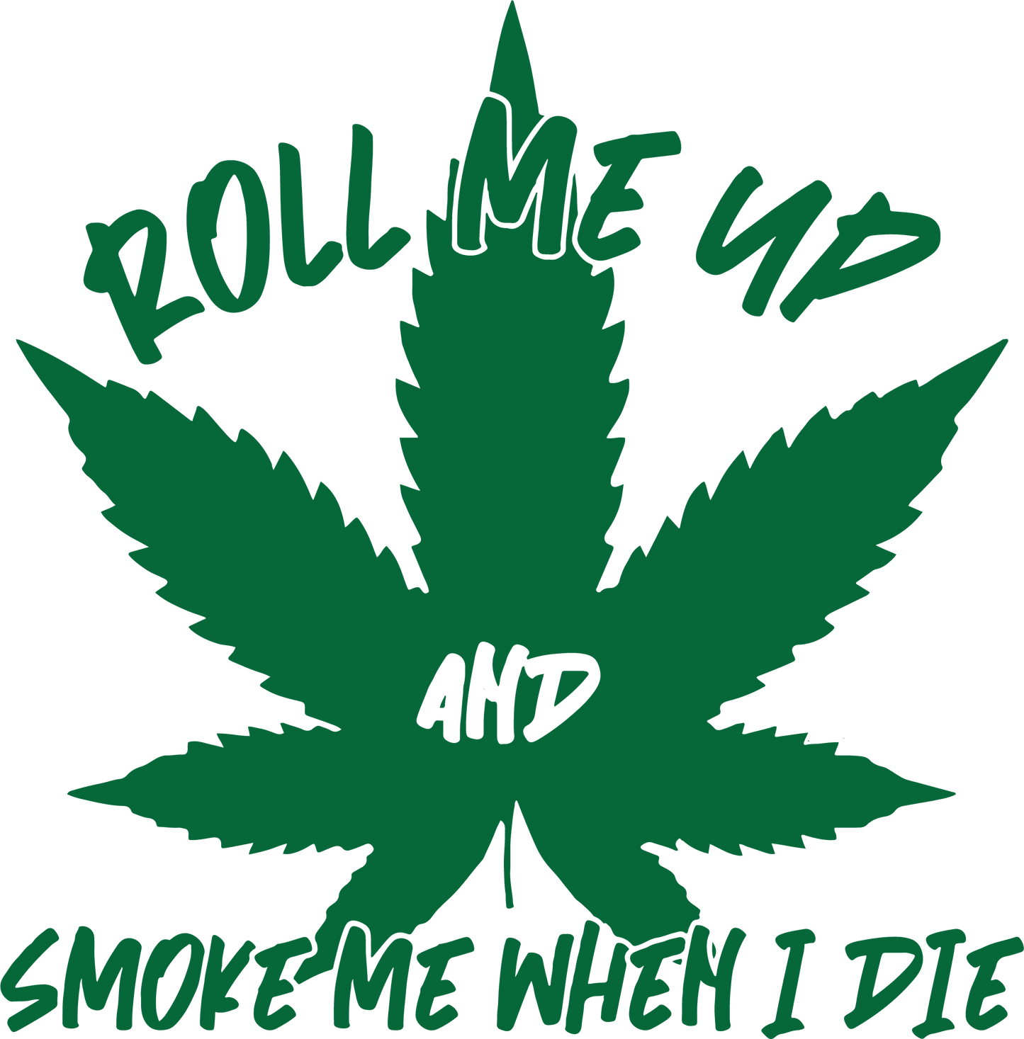 Funny T-Shirts design "Roll Me Up And Smoke Me When I Die T-Shirt"