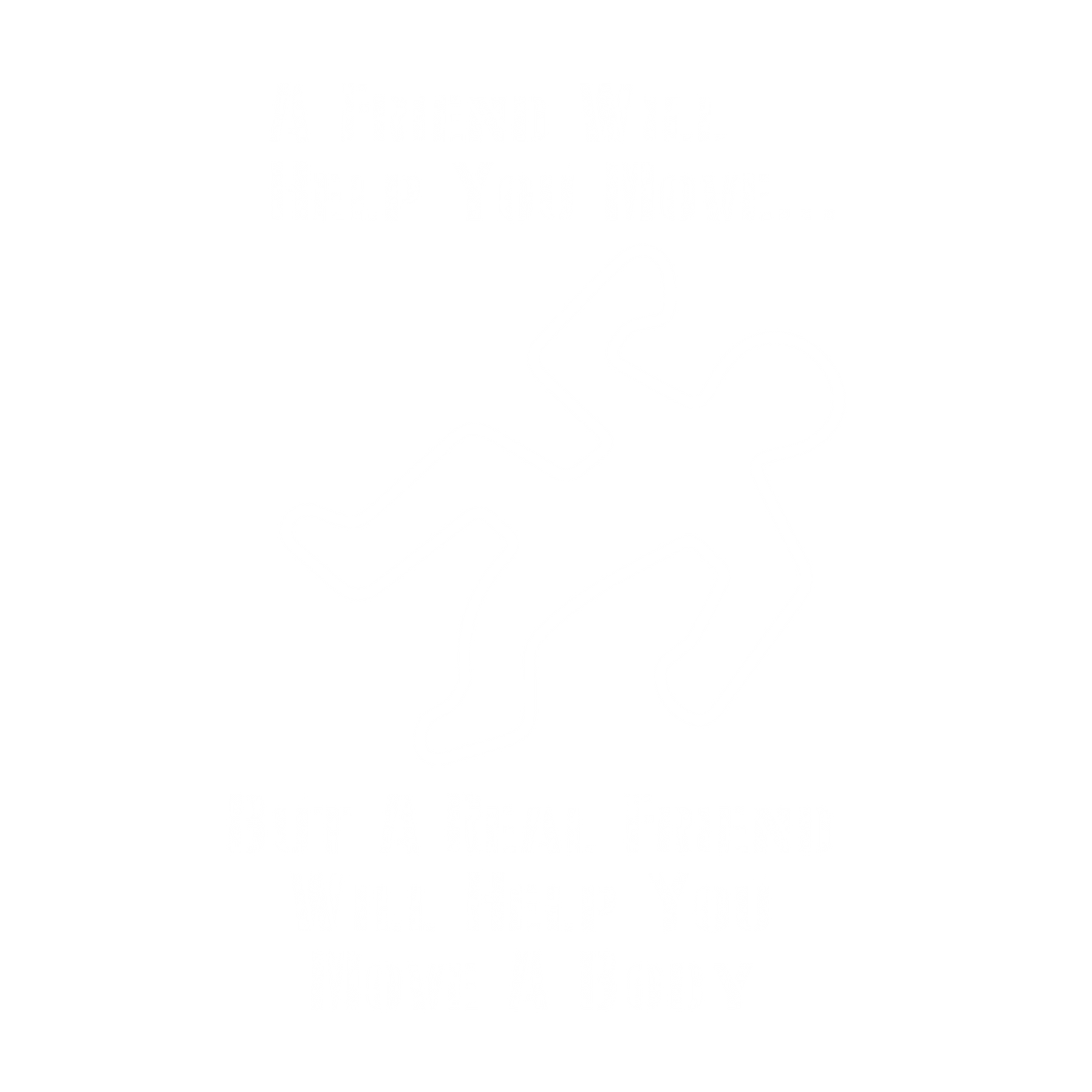 Funny T-Shirts design "A Friend Will Help You Move But A Real Friend Will Help You Move A Body"