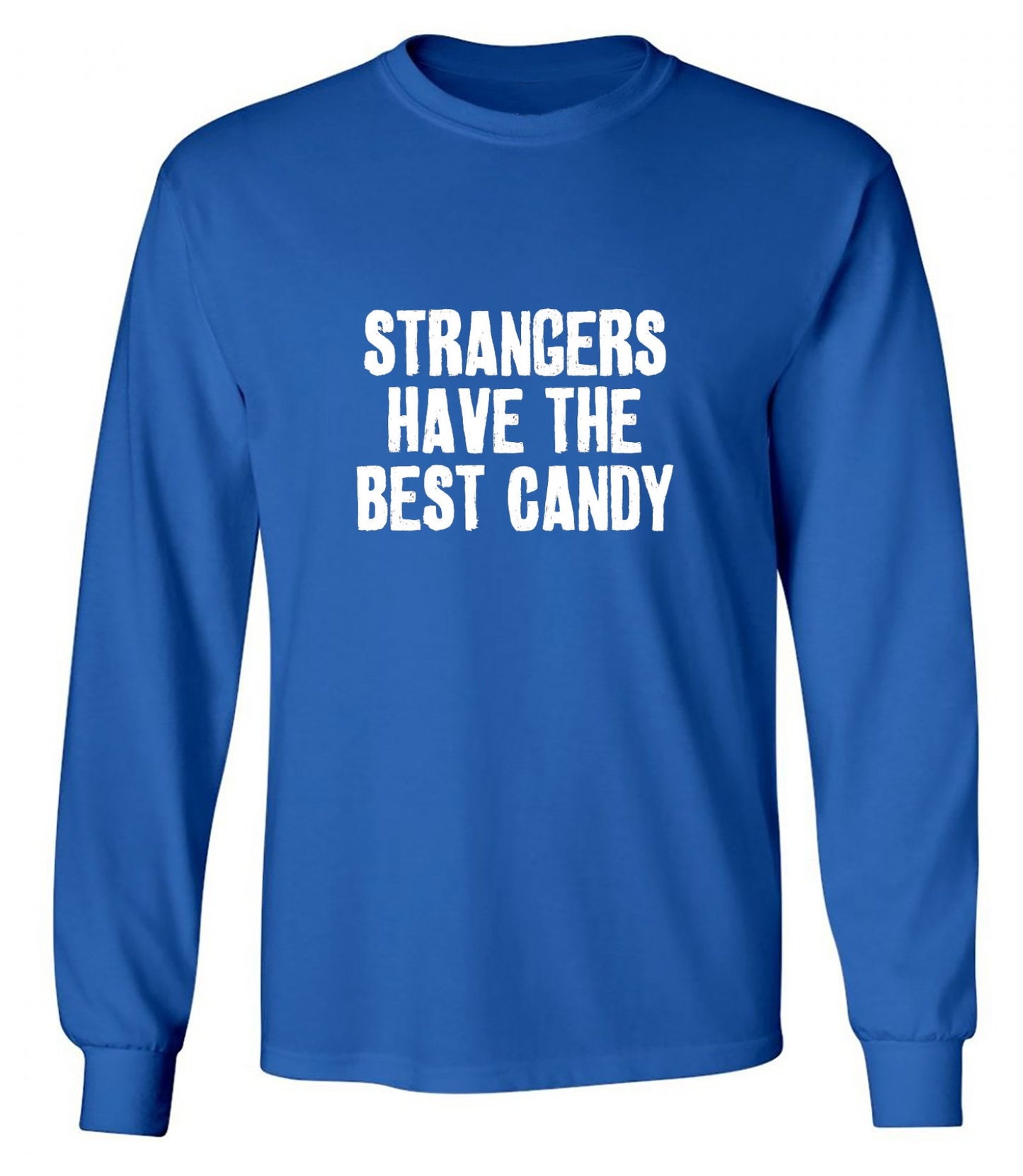 Funny T-Shirts design "Strangers Have The Best Candy T-Shirts - Long Sleeve"