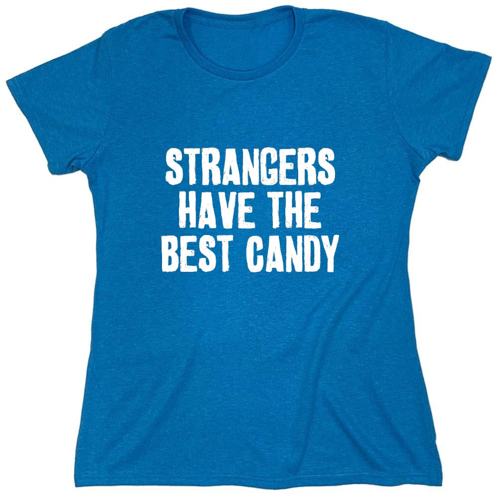 Funny T-Shirts design "Strangers Have The Best Candy T-Shirts - Womens"