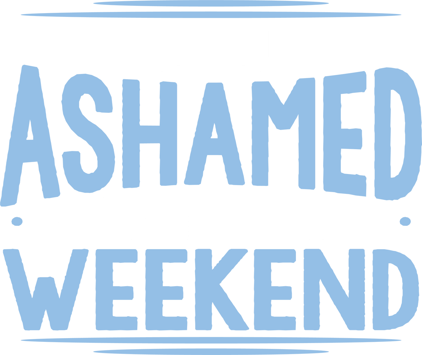 Funny T-Shirts design "I Can't Wait To Be Ashamed Of What I Do This Weekend T-Shirt"