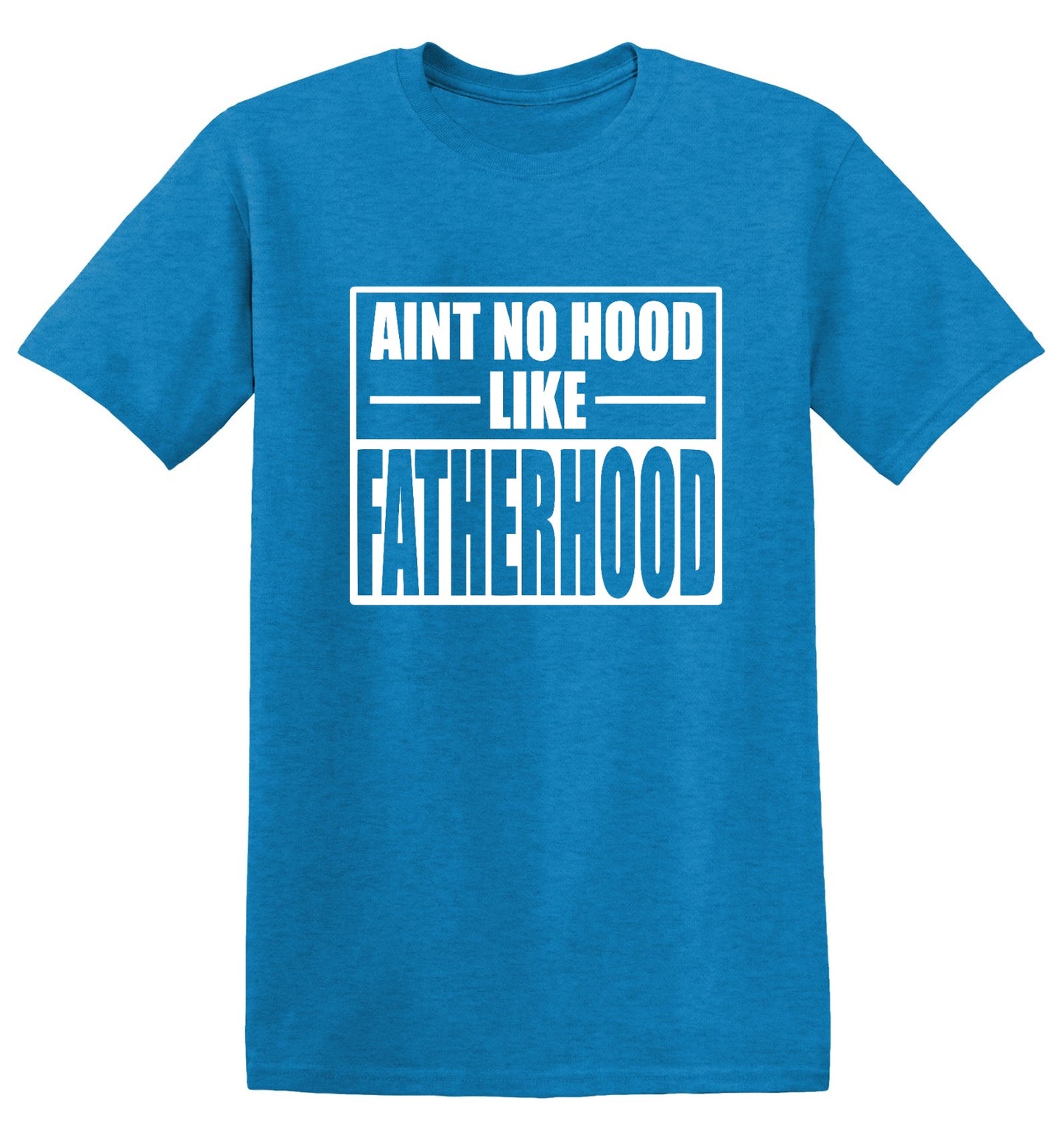 Funny T-Shirts design "Ain't No Hood Like Fatherhood T-Shirt"