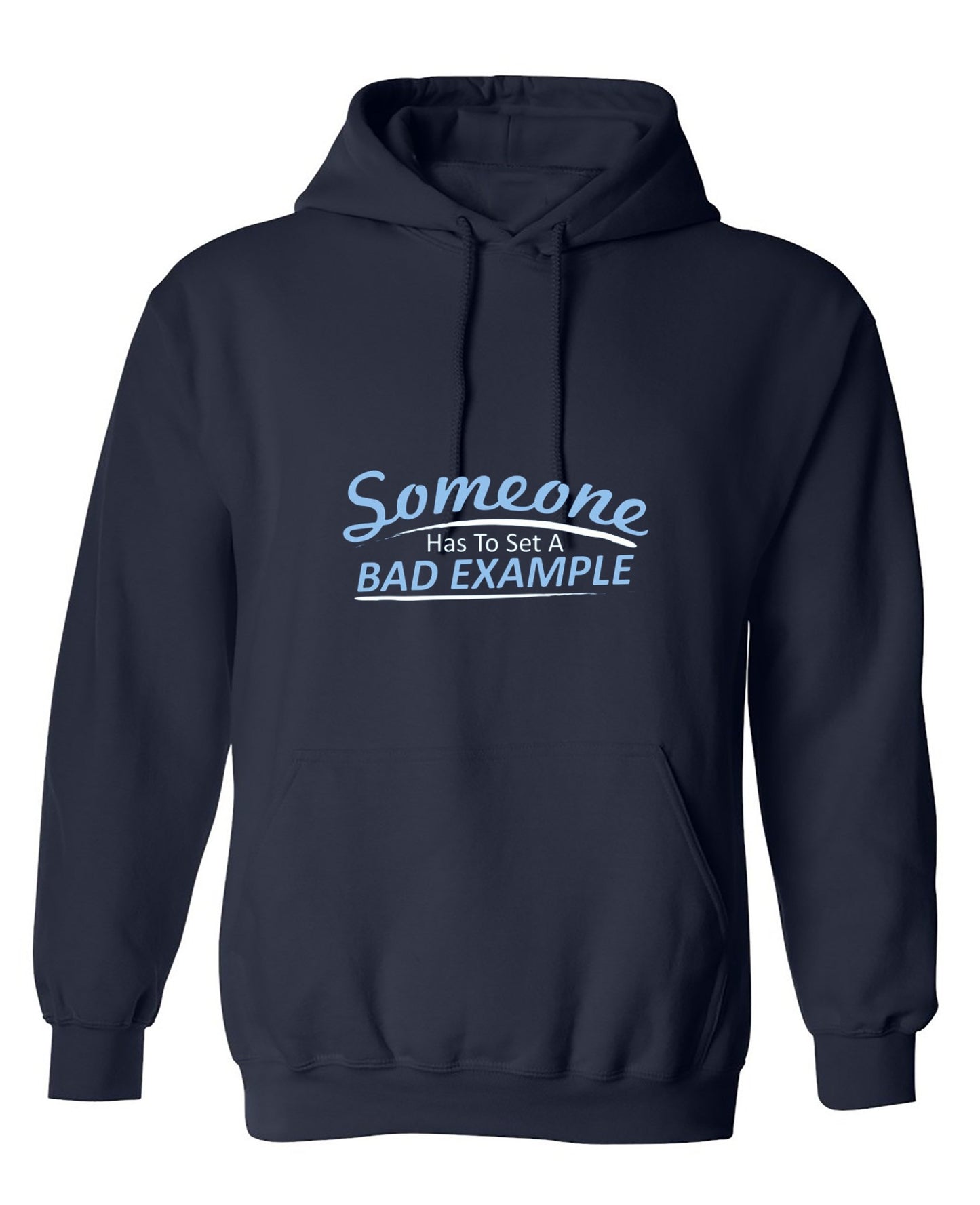 Funny T-Shirts design "Someone Has To Set A Bad Example T-Shirt - Hoodie"