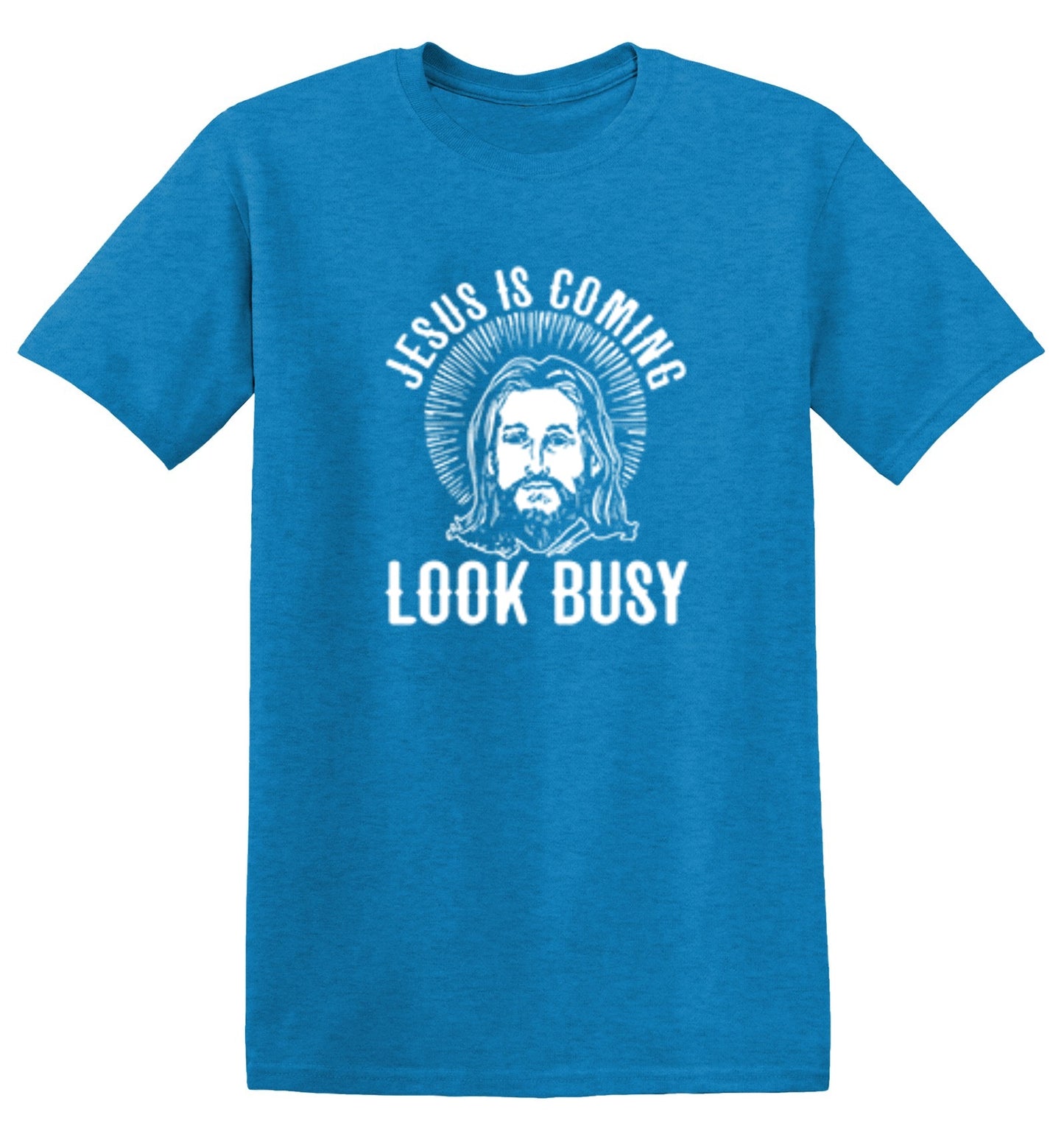 Funny T-Shirts design "Jesus Is Coming, Look Busy"