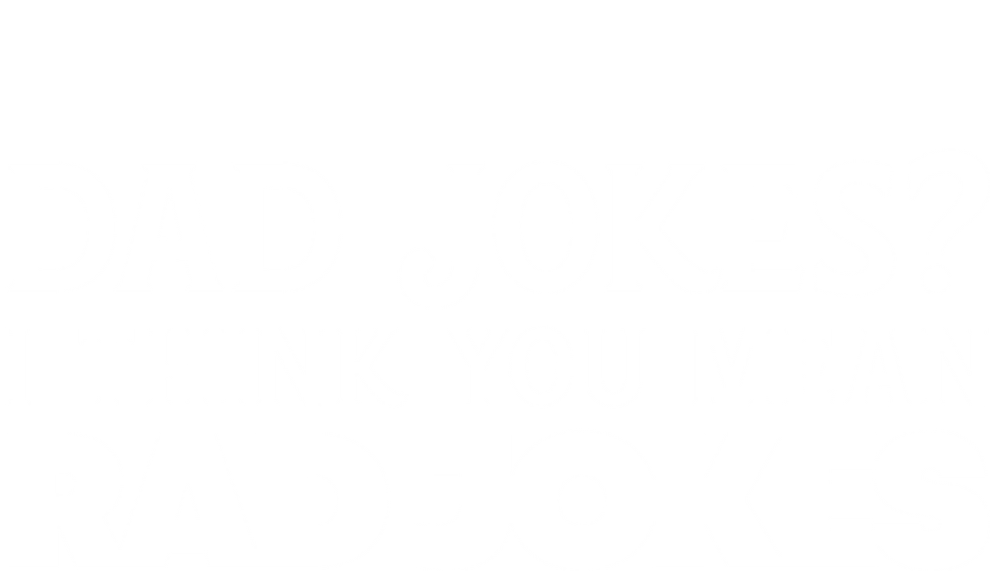 Funny T-Shirts design "Dad Jokes? I think you mean, RAD JOKES"