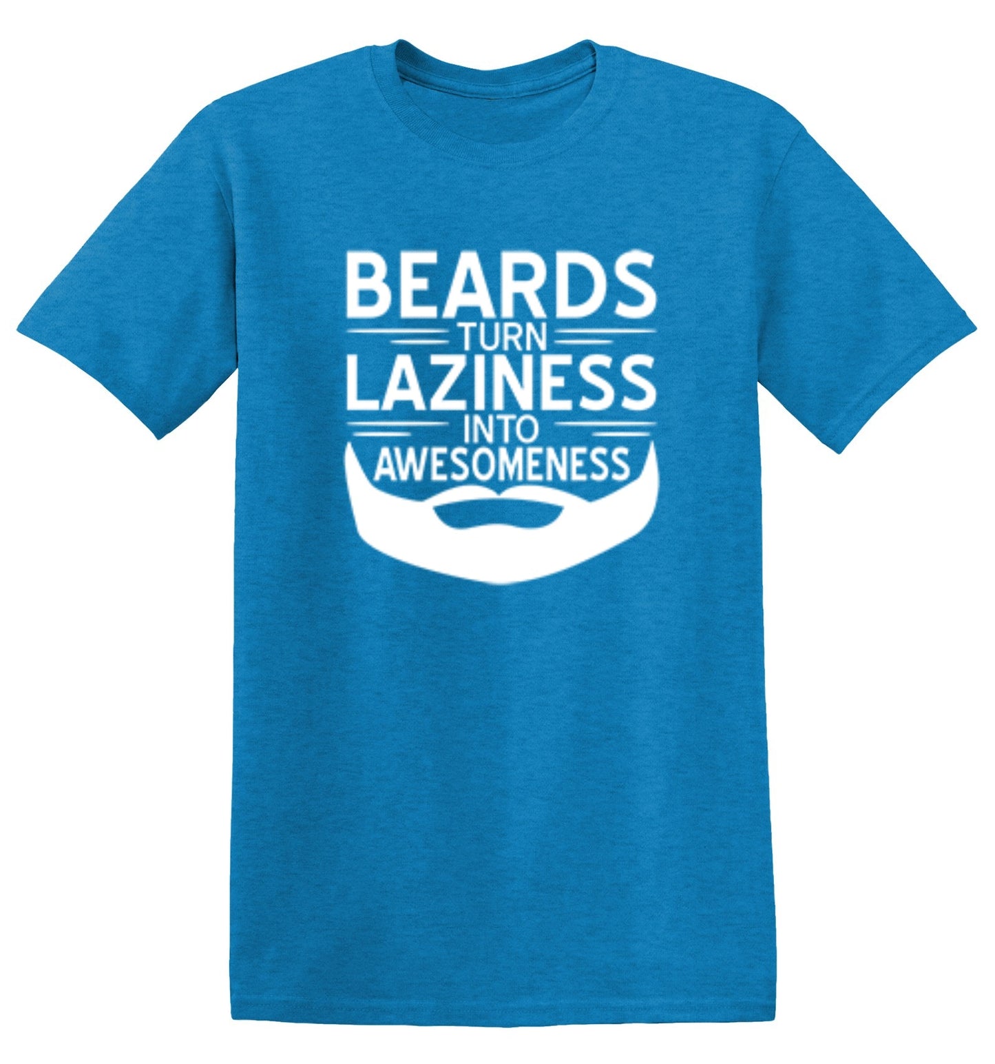 Funny T-Shirts design "Beards Turn Laziness Into Awesomeness"