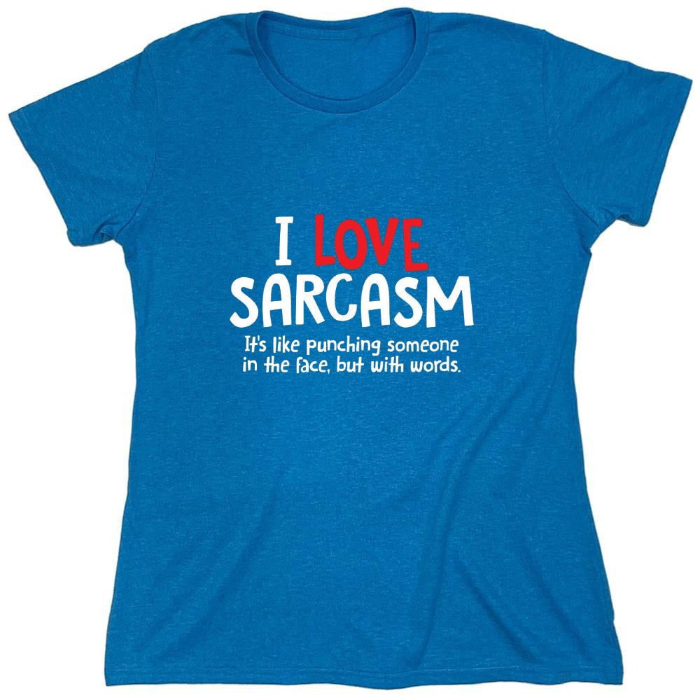 Funny T-Shirts design "I Love Sarcasm. It's Like Punching Someone In The Face - Womens"