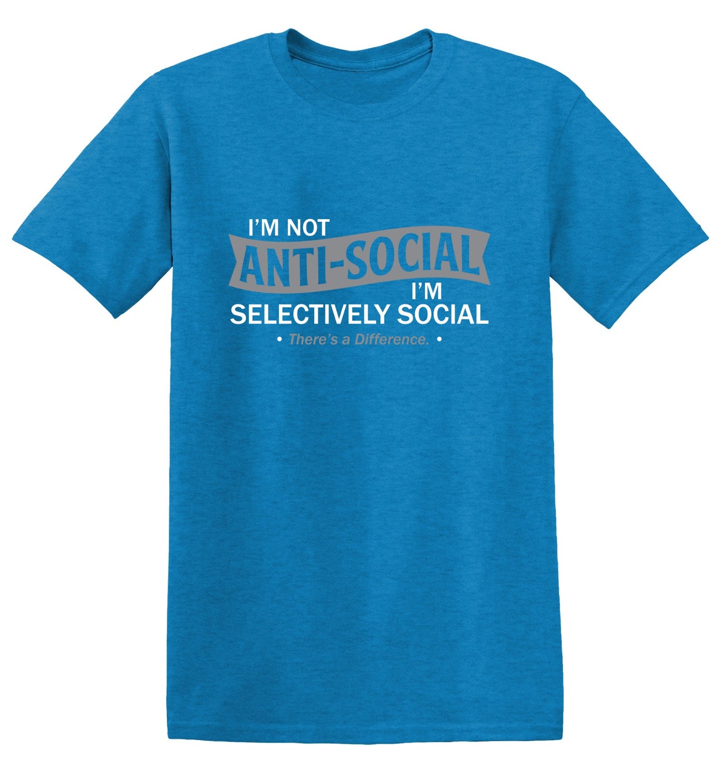 Funny T-Shirts design "I'm not anti-social. I'm selectively social. There's a difference"