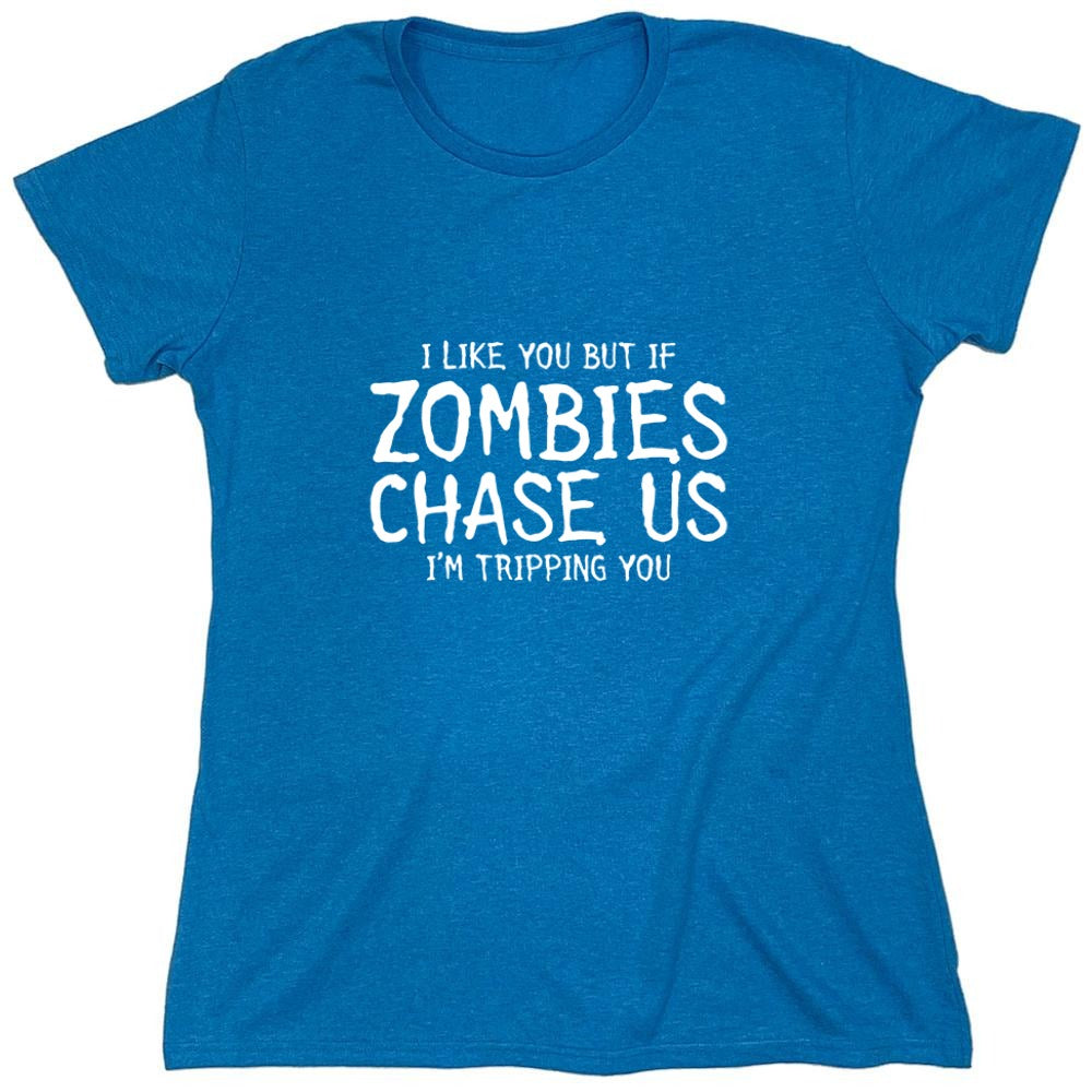 Funny T-Shirts design "I Like You But If If Zombies Chase Us I'm Tripping You - Womens"