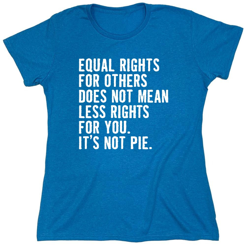 Funny T-Shirts design "Equal Rights For Other Does Not Mean Less Rights For You - Womens"