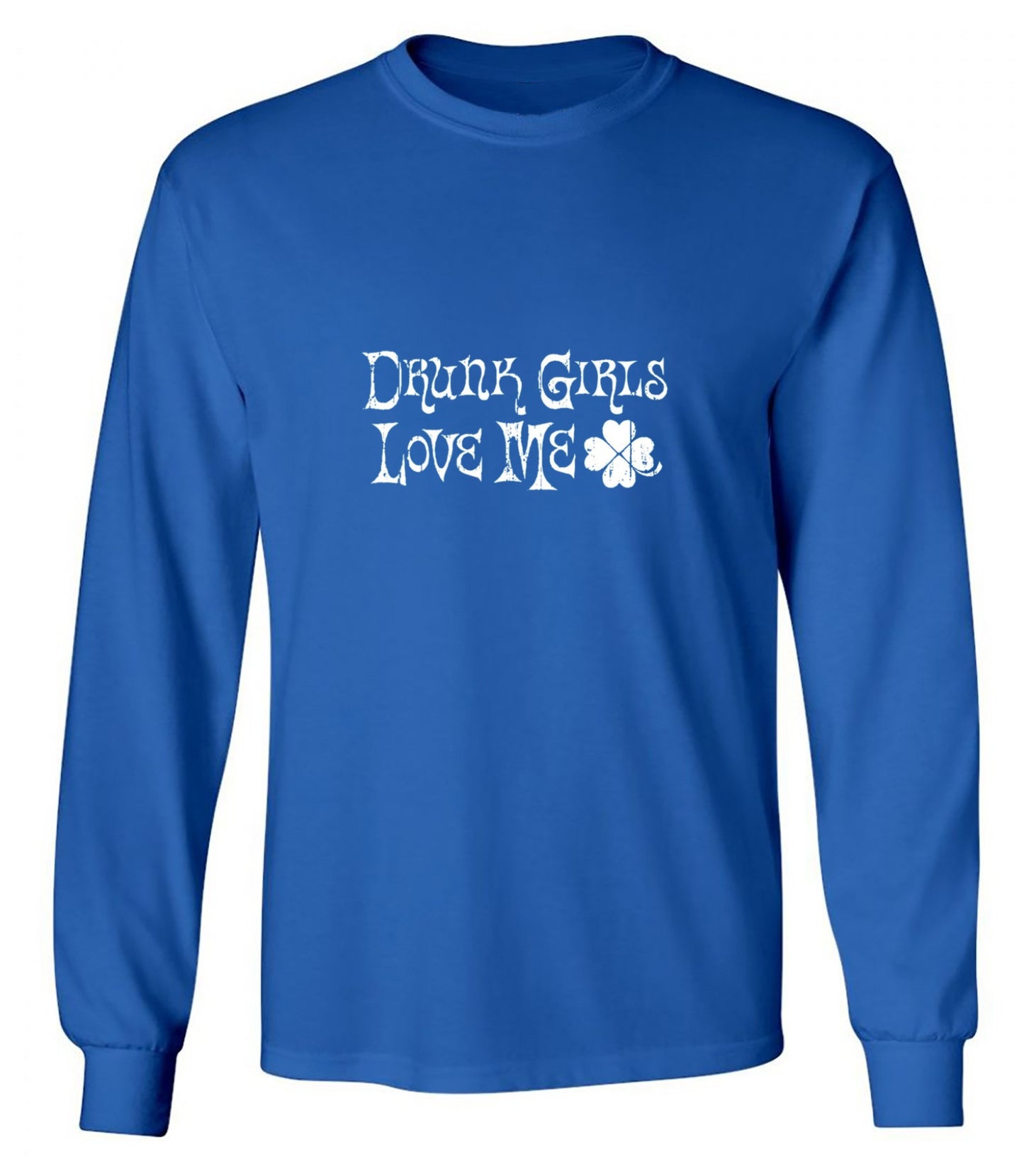 Funny T-Shirts design "Drunk Girls Love Me T-Shirts - Long Sleeve"