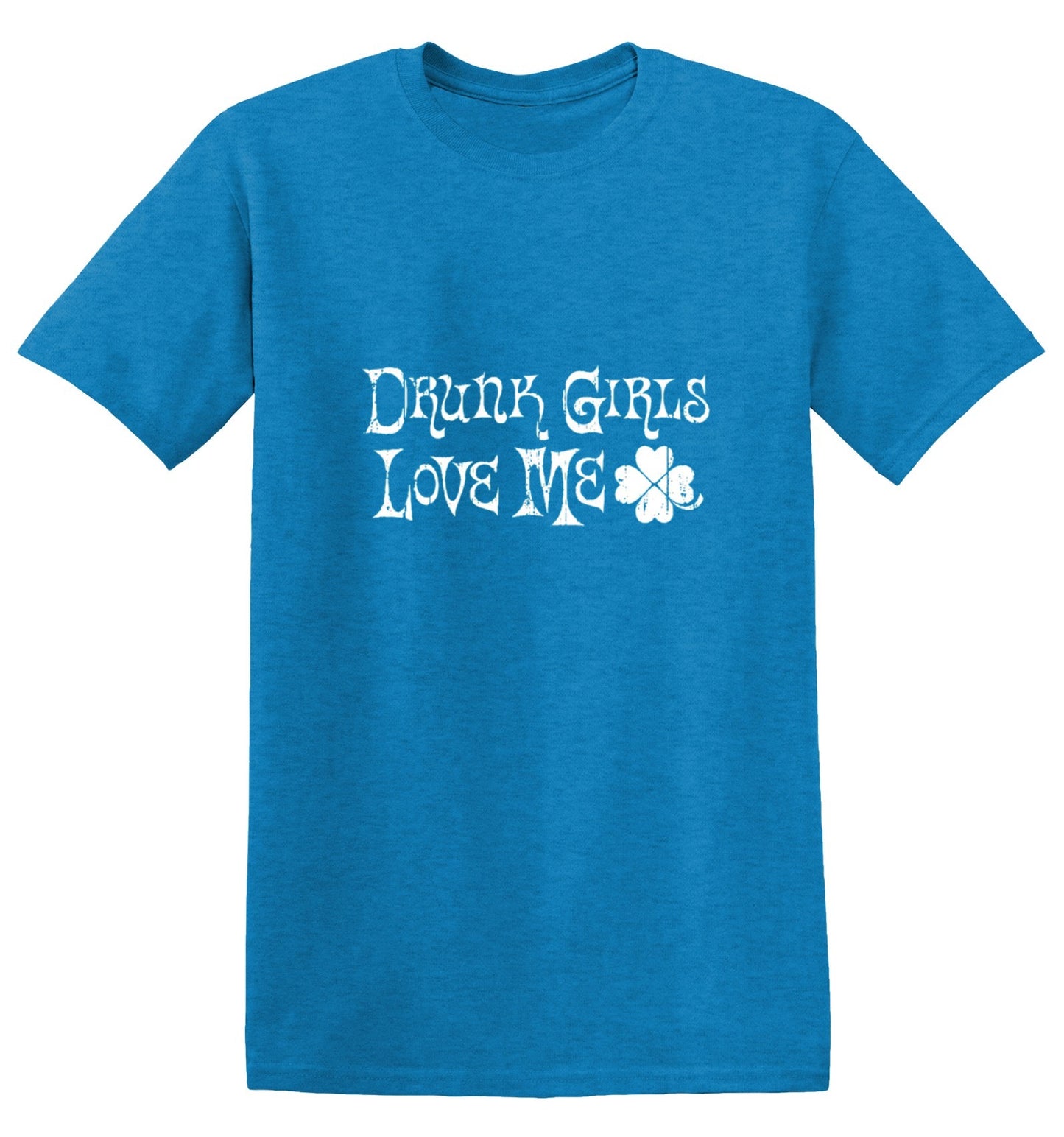 Funny T-Shirts design "Drunk Girls Love Me T-Shirts"