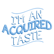 Funny T-Shirts design "I'm An Aquired Taste"