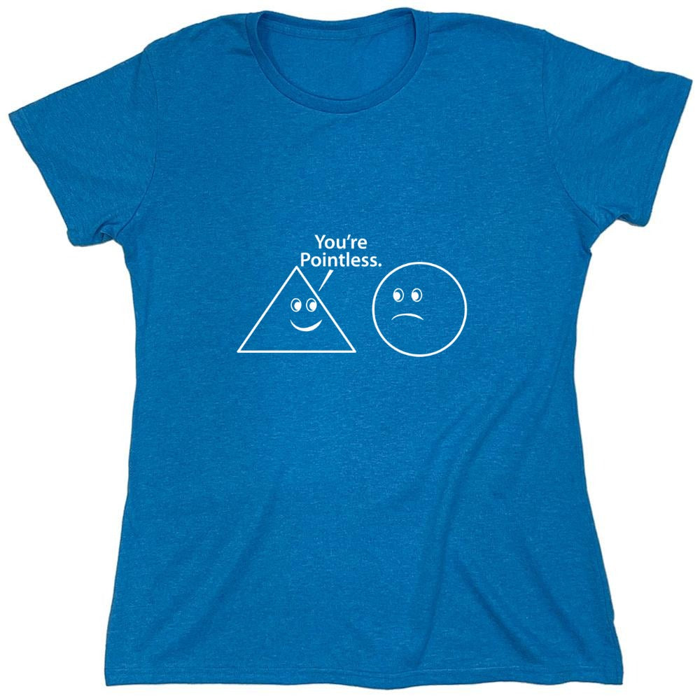 Funny T-Shirts design "You're Pointless - Womens"