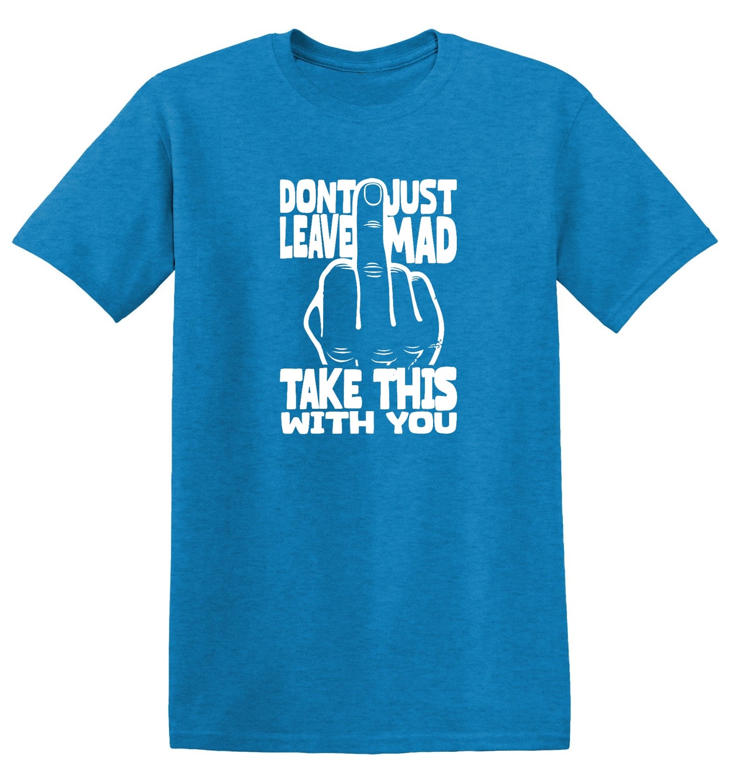 Funny T-Shirts design "Don’t Just Leave Mad - Youth"