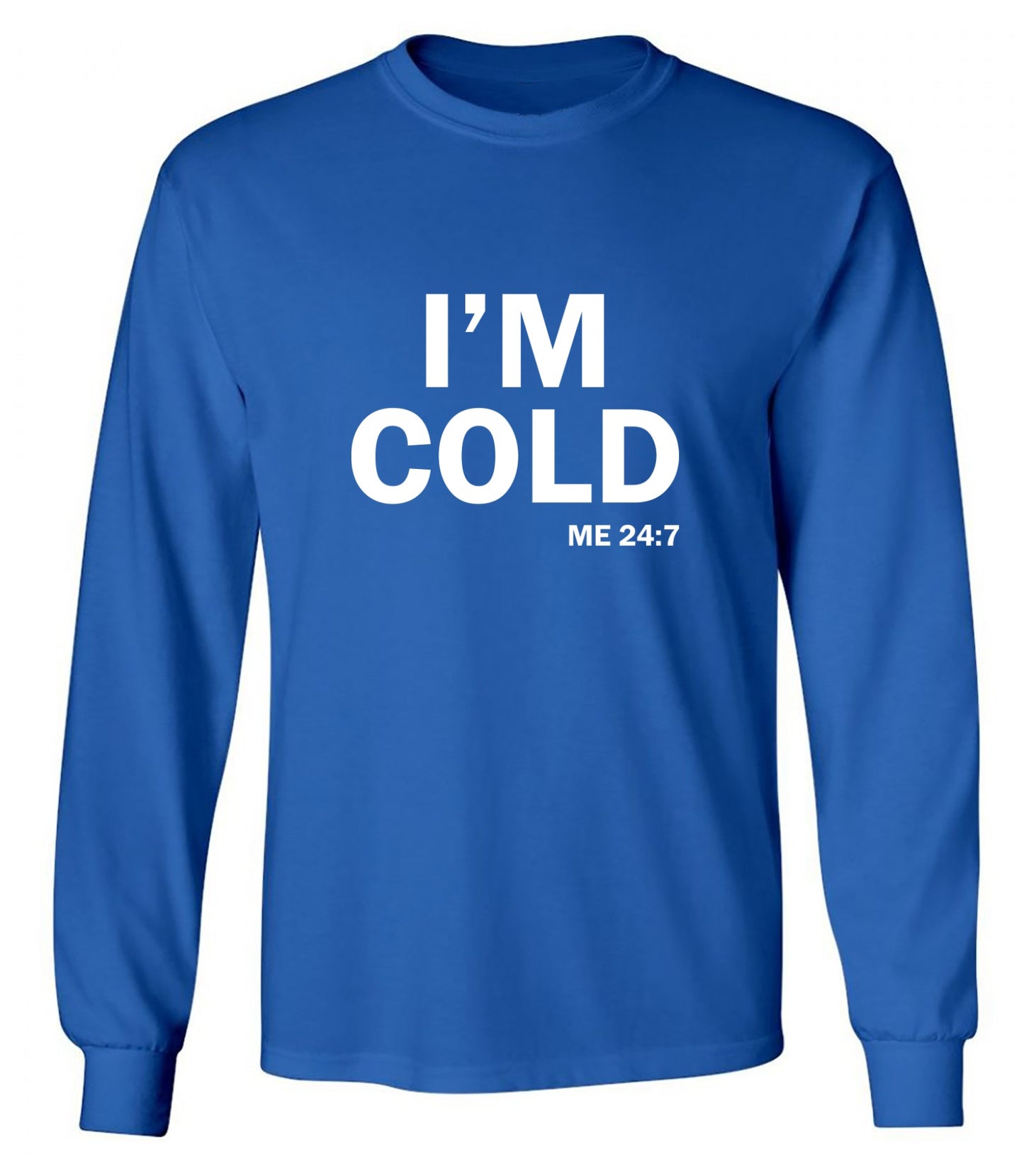 Funny T-Shirts design "I'm Cold - Long Sleeve"