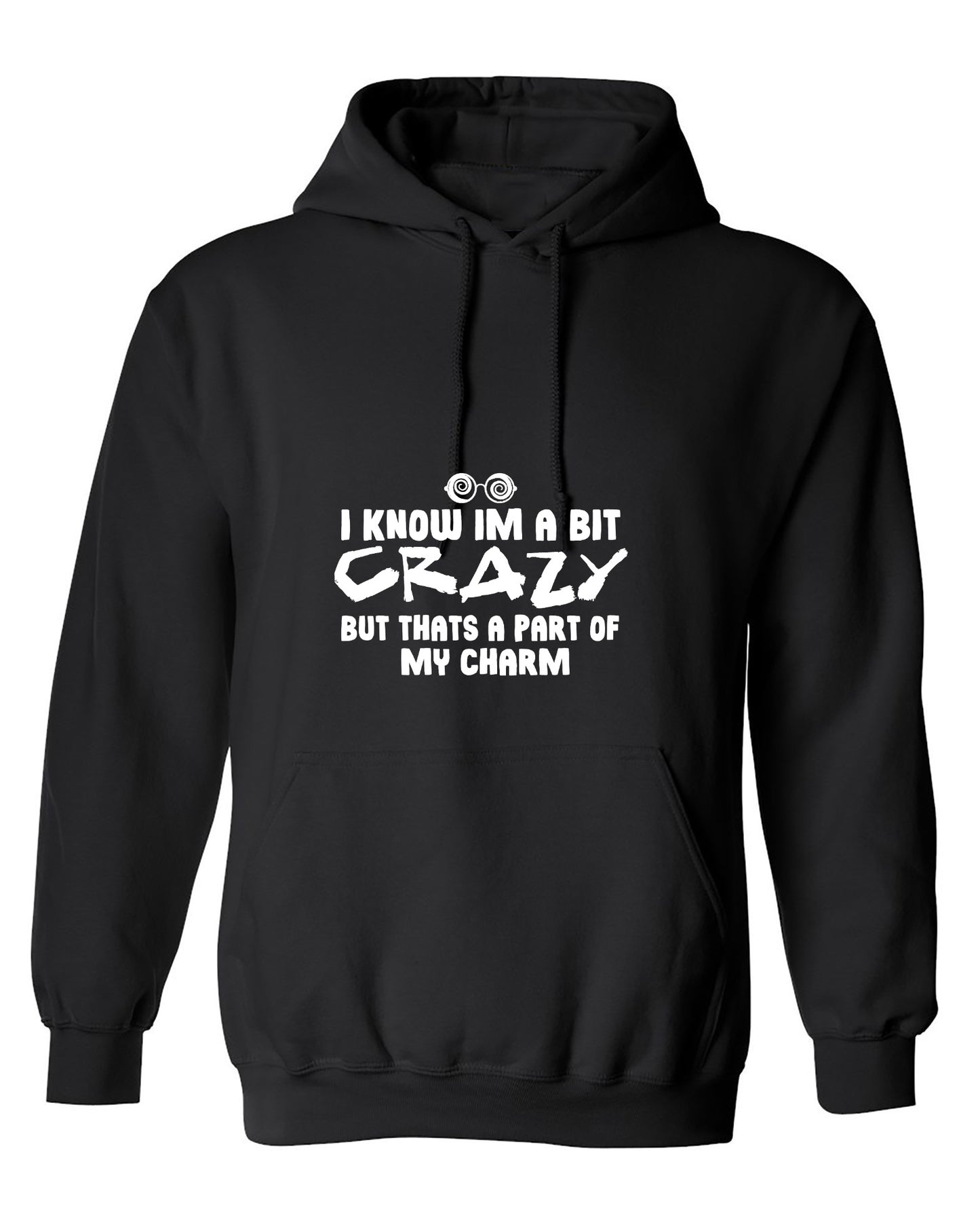 Funny T-Shirts design "I know I'm A Bit Crazy But That's A Part Of My Charm T-Shirt - Hoodie"