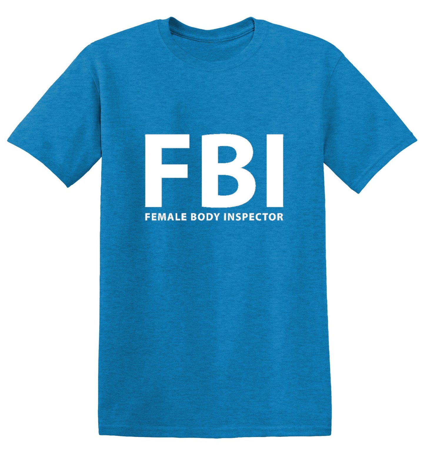 Funny T-Shirts design "FBI Female Body Inspector - Ring Spun Tee"