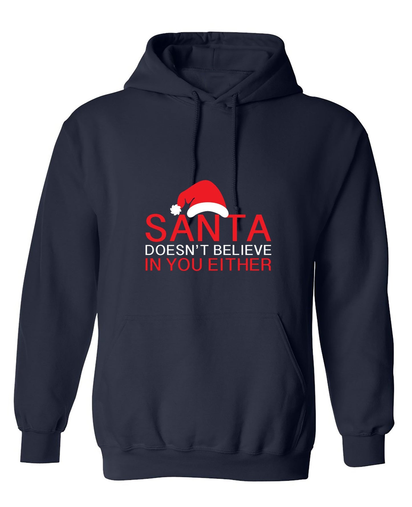 Funny T-Shirts design "Santa Doesn't Believe In You Either T-Shirt - Hoodie"