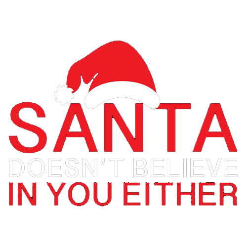 Funny T-Shirts design "Santa Doesn't Believe In You Either T-Shirt"