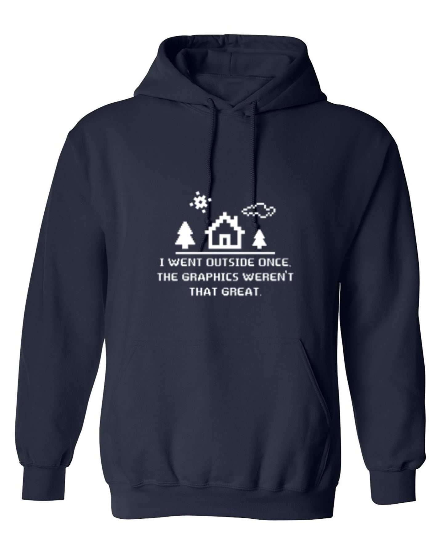 Funny T-Shirts design "I Went Outside Once. The Graphics Weren't That Great - Hoodie"