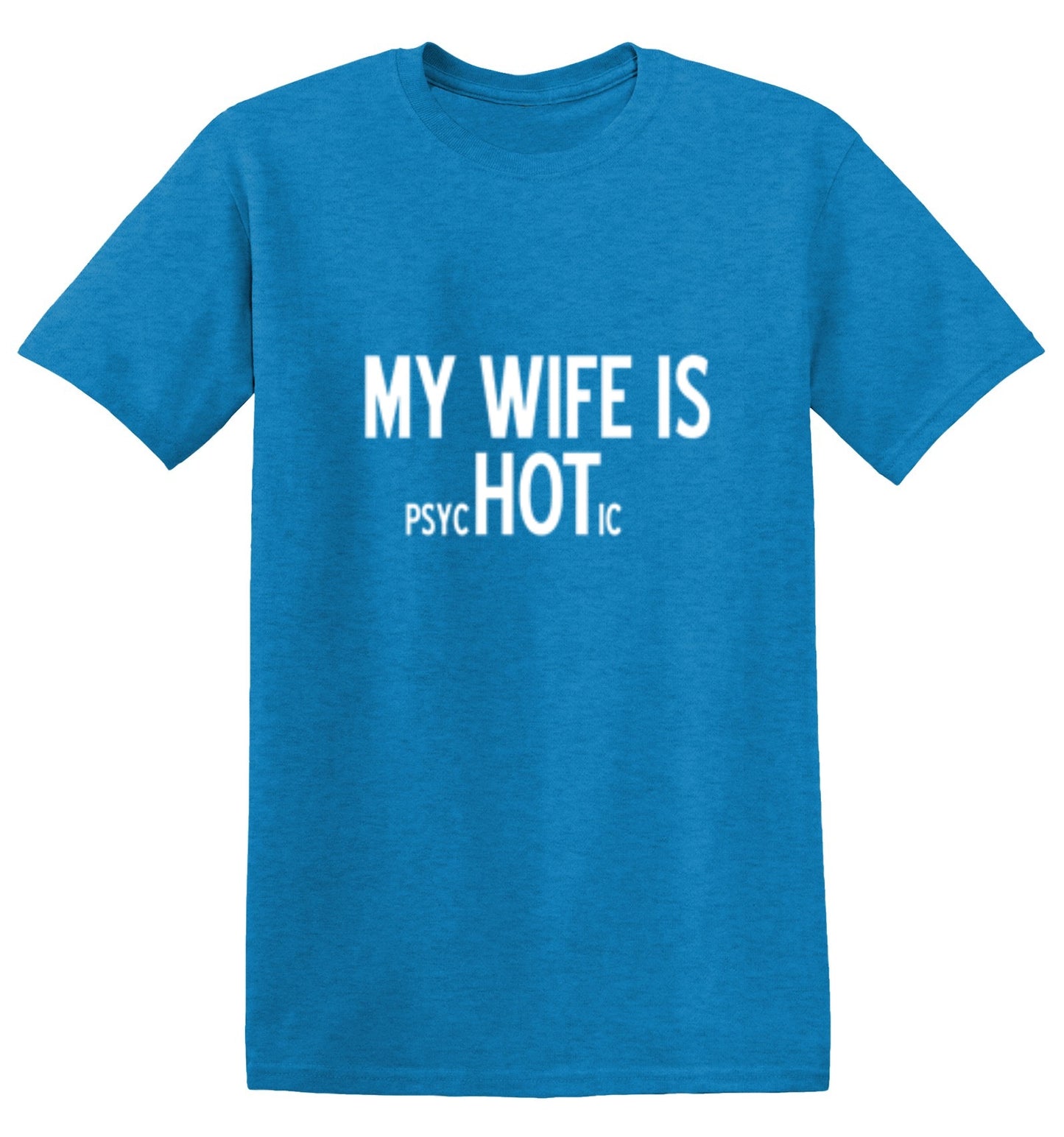 Funny T-Shirts design "My Wife Is psycHOTic T-Shirt"