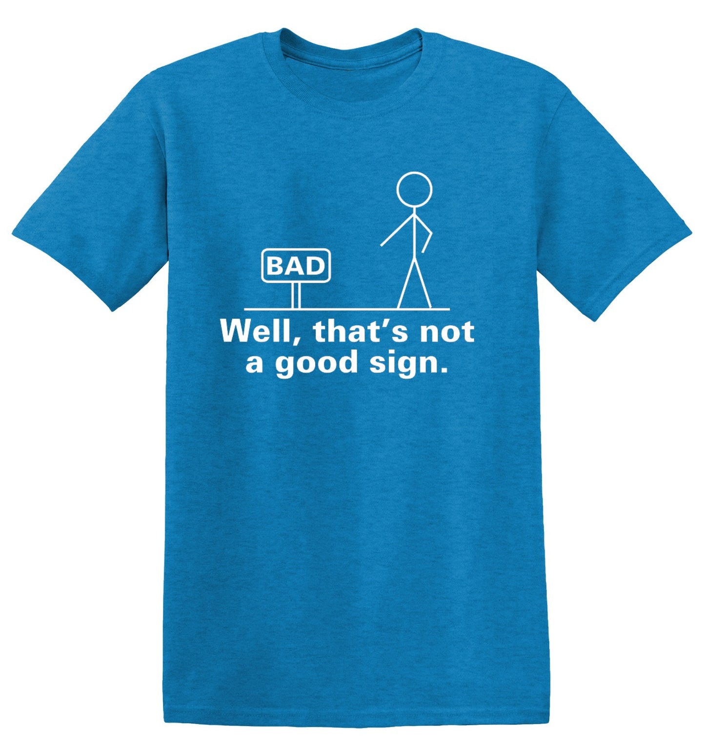 Funny T-Shirts design "Well That's Not A Good Sign T-Shirt"
