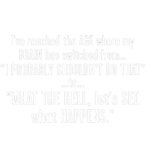 Funny T-Shirts design "I've Reached The Age Where My Brain Has Switched From"